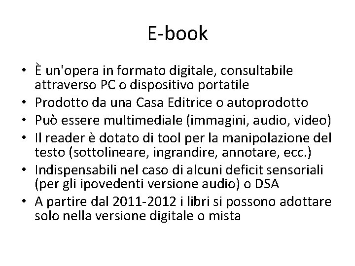 E-book • È un'opera in formato digitale, consultabile attraverso PC o dispositivo portatile •