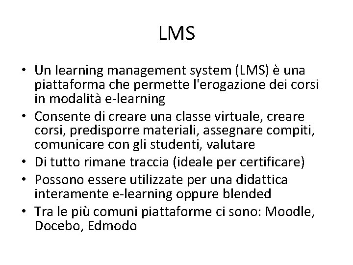 LMS • Un learning management system (LMS) è una piattaforma che permette l'erogazione dei