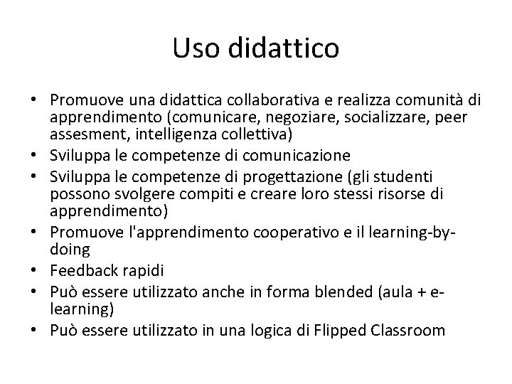 Uso didattico • Promuove una didattica collaborativa e realizza comunità di apprendimento (comunicare, negoziare,