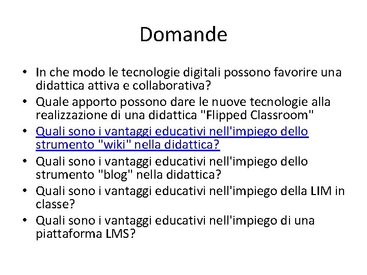 Domande • In che modo le tecnologie digitali possono favorire una didattica attiva e