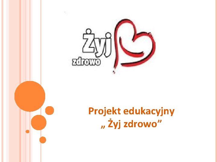 Projekt edukacyjny „ Żyj zdrowo” 