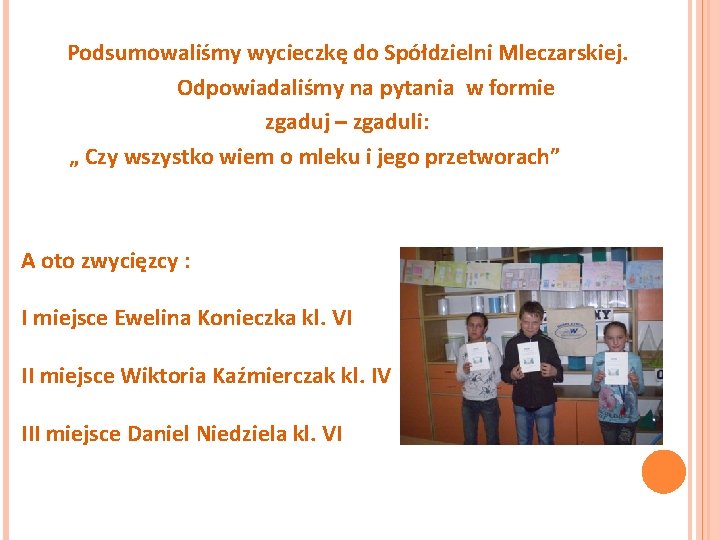 Podsumowaliśmy wycieczkę do Spółdzielni Mleczarskiej. Odpowiadaliśmy na pytania w formie zgaduj – zgaduli: „