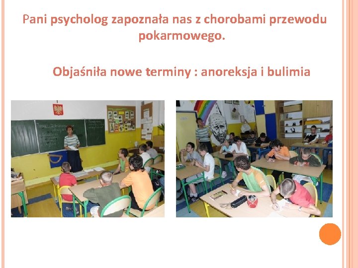 Pani psycholog zapoznała nas z chorobami przewodu pokarmowego. Objaśniła nowe terminy : anoreksja i