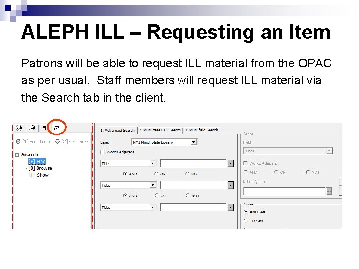 ALEPH ILL – Requesting an Item Patrons will be able to request ILL material