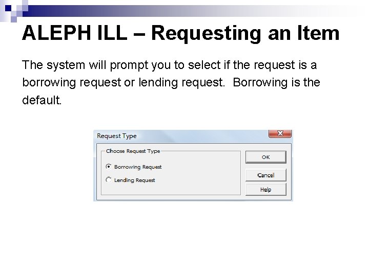 ALEPH ILL – Requesting an Item The system will prompt you to select if