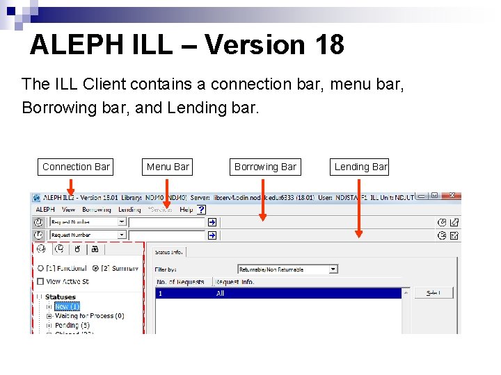 ALEPH ILL – Version 18 The ILL Client contains a connection bar, menu bar,