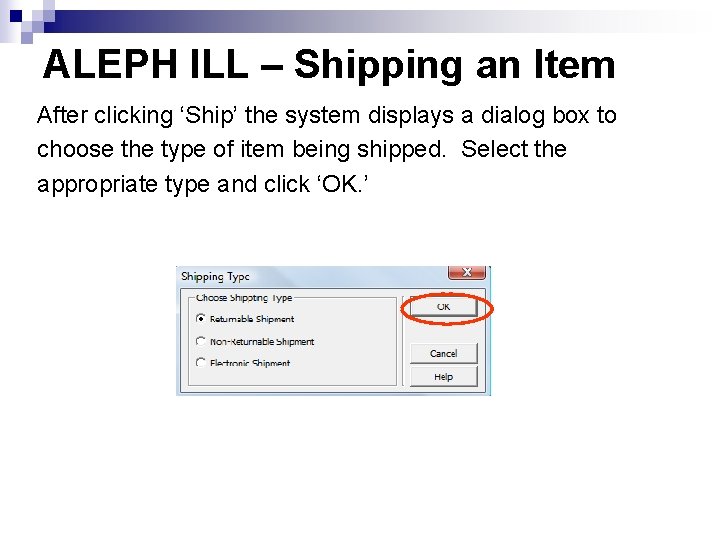 ALEPH ILL – Shipping an Item After clicking ‘Ship’ the system displays a dialog