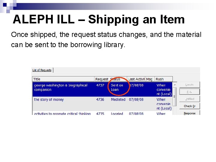 ALEPH ILL – Shipping an Item Once shipped, the request status changes, and the