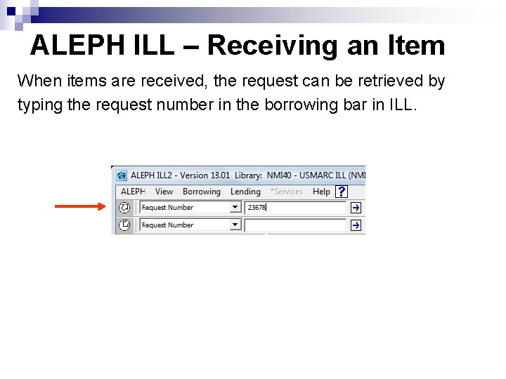 ALEPH ILL – Receiving an Item When items are received, the request can be