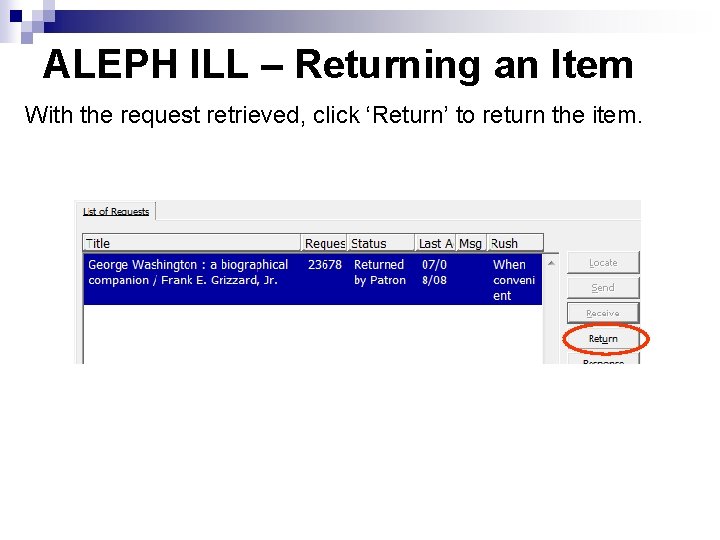 ALEPH ILL – Returning an Item With the request retrieved, click ‘Return’ to return