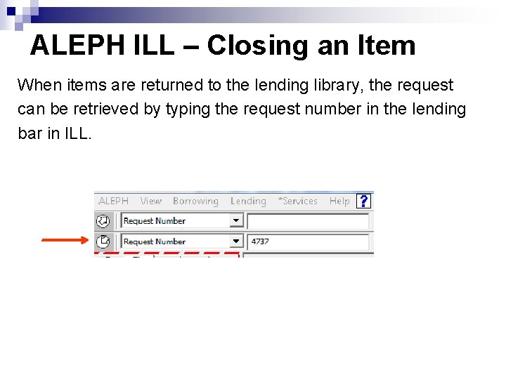 ALEPH ILL – Closing an Item When items are returned to the lending library,