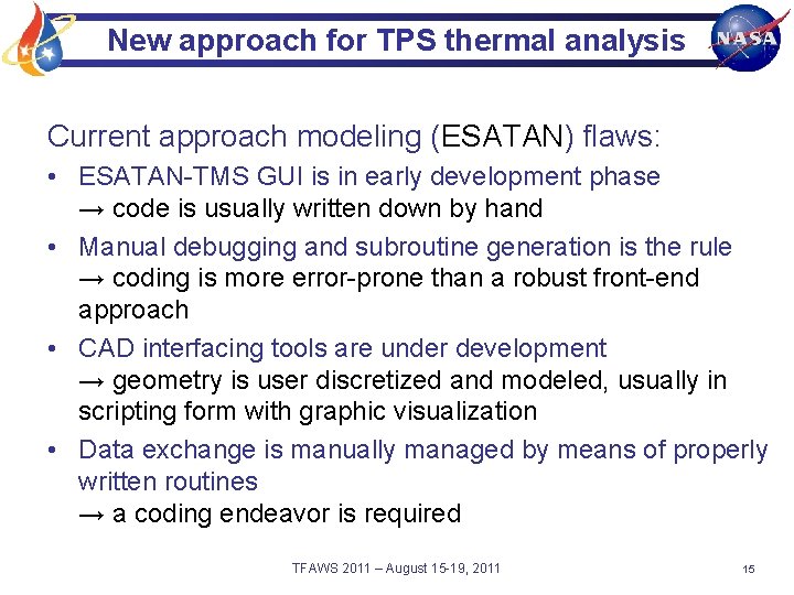 New approach for TPS thermal analysis Current approach modeling (ESATAN) flaws: • ESATAN-TMS GUI