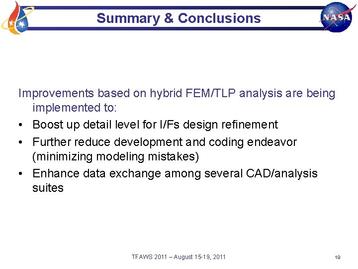 Summary & Conclusions Improvements based on hybrid FEM/TLP analysis are being implemented to: •