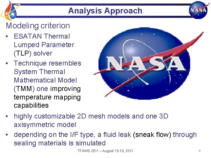 Analysis Approach Modeling criterion • ESATAN Thermal Lumped Parameter (TLP) solver • Technique resembles