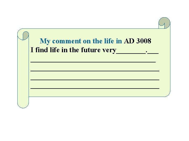 My comment on the life in AD 3008 I find life in the future