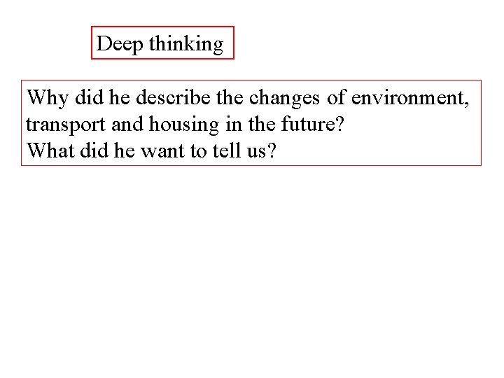 Deep thinking Why did he describe the changes of environment, transport and housing in