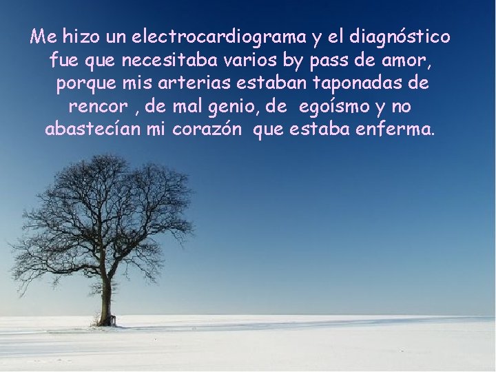 Me hizo un electrocardiograma y el diagnóstico fue que necesitaba varios by pass de