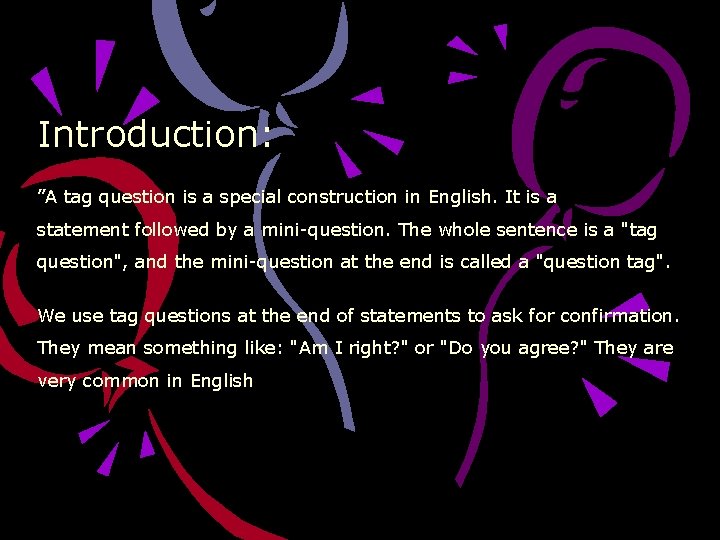 Introduction: ”A tag question is a special construction in English. It is a statement