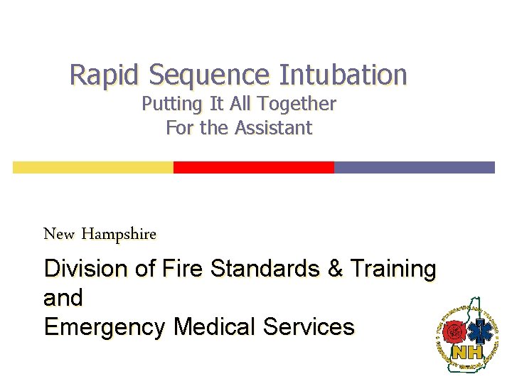 Rapid Sequence Intubation Putting It All Together For the Assistant New Hampshire Division of