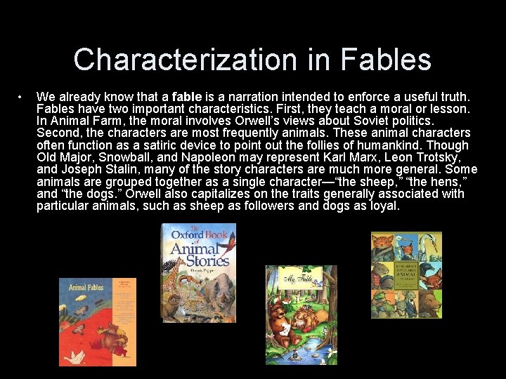 Characterization in Fables • We already know that a fable is a narration intended