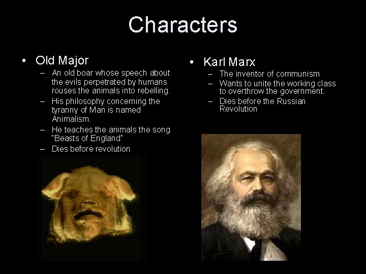 Characters • Old Major – An old boar whose speech about the evils perpetrated