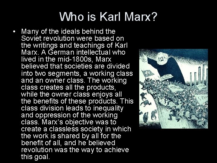 Who is Karl Marx? • Many of the ideals behind the Soviet revolution were