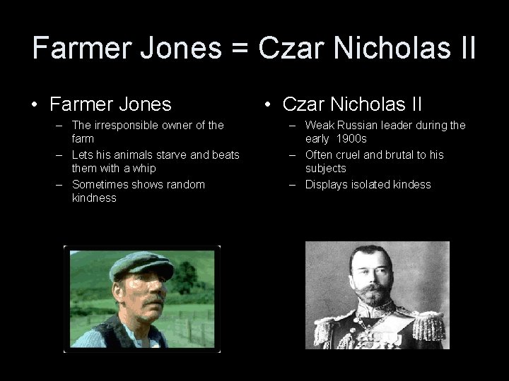 Farmer Jones = Czar Nicholas II • Farmer Jones – The irresponsible owner of