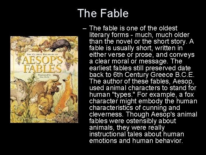 The Fable – The fable is one of the oldest literary forms - much,