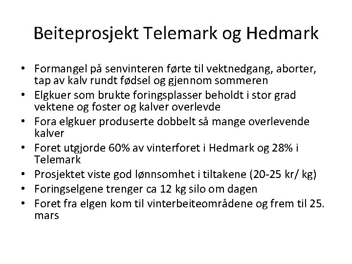 Beiteprosjekt Telemark og Hedmark • Formangel på senvinteren førte til vektnedgang, aborter, tap av