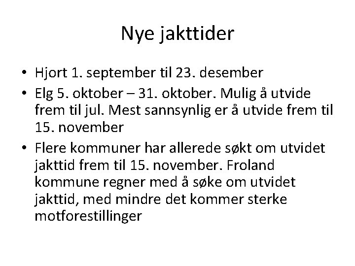 Nye jakttider • Hjort 1. september til 23. desember • Elg 5. oktober –