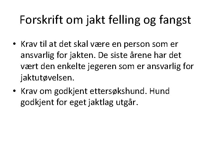 Forskrift om jakt felling og fangst • Krav til at det skal være en