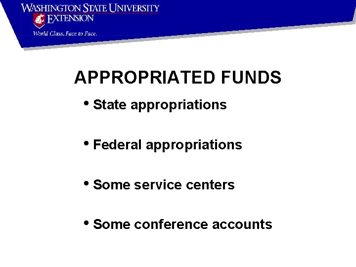 APPROPRIATED FUNDS • State appropriations • Federal appropriations • Some service centers • Some