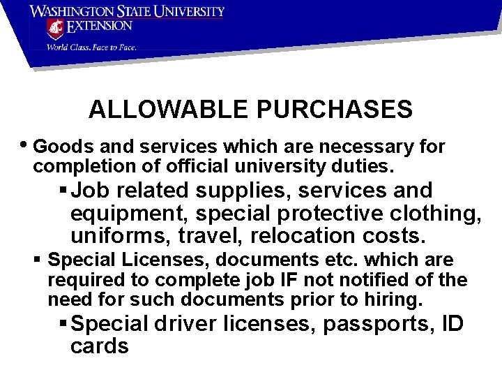 ALLOWABLE PURCHASES • Goods and services which are necessary for completion of official university