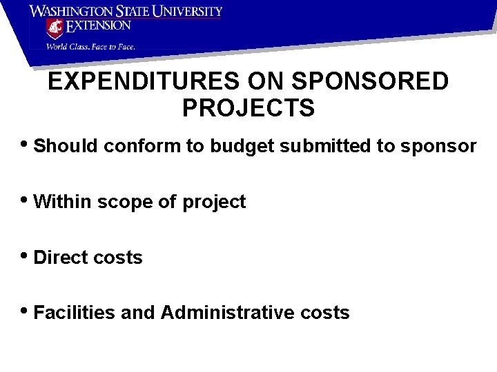 EXPENDITURES ON SPONSORED PROJECTS • Should conform to budget submitted to sponsor • Within