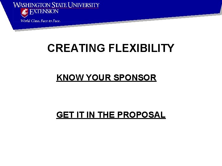 CREATING FLEXIBILITY KNOW YOUR SPONSOR GET IT IN THE PROPOSAL 