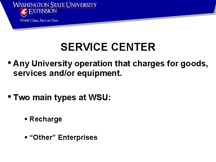 SERVICE CENTER • Any University operation that charges for goods, services and/or equipment. •