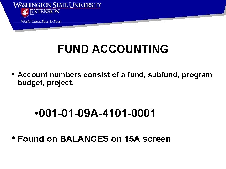 FUND ACCOUNTING • Account numbers consist of a fund, subfund, program, budget, project. •