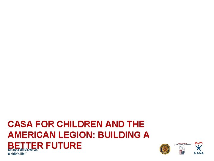 CASA FOR CHILDREN AND THE AMERICAN LEGION: BUILDING A BETTER FUTURE 