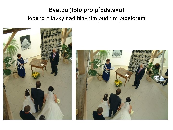 Svatba (foto pro představu) foceno z lávky nad hlavním půdním prostorem 