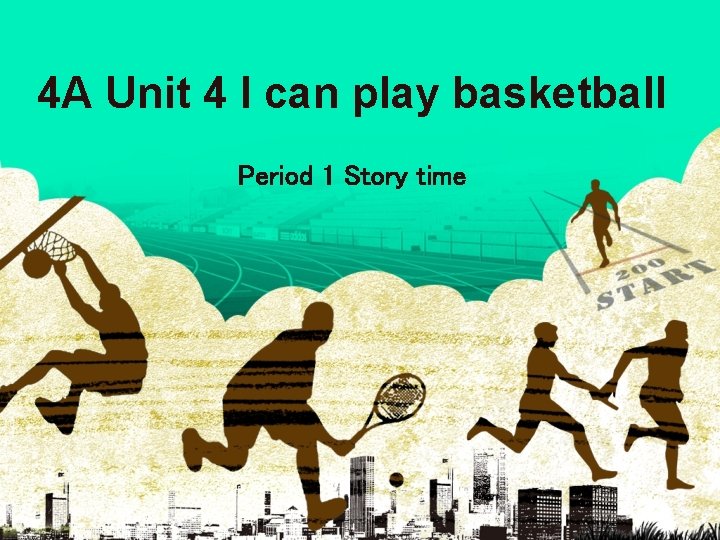 4 A Unit 4 I can play basketball Period 1 Story time 