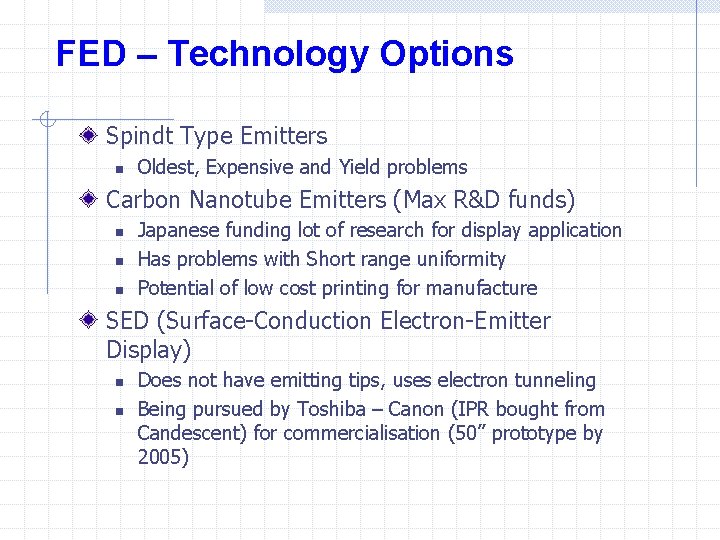 FED – Technology Options Spindt Type Emitters n Oldest, Expensive and Yield problems Carbon