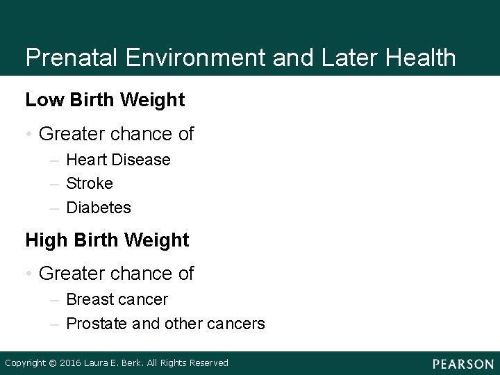 Prenatal Environment and Later Health Low Birth Weight • Greater chance of – Heart