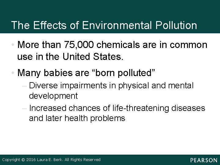 The Effects of Environmental Pollution • More than 75, 000 chemicals are in common