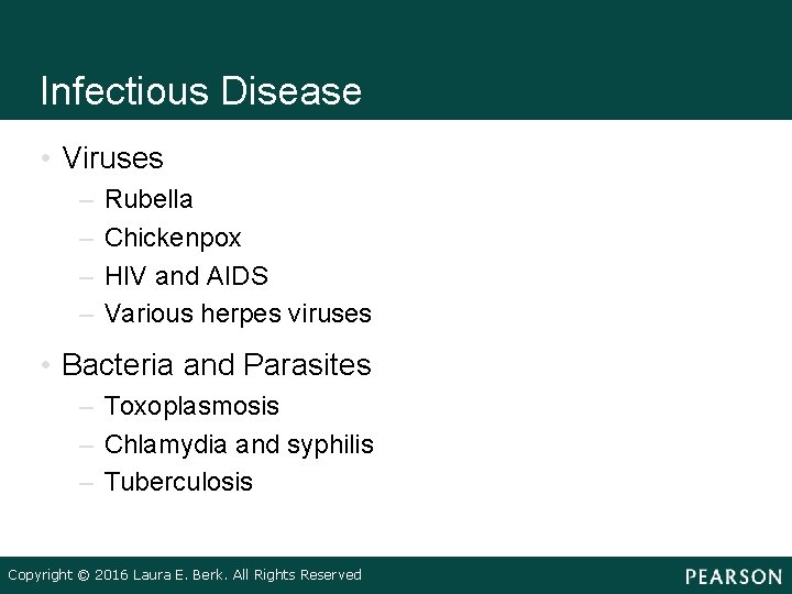 Infectious Disease • Viruses – – Rubella Chickenpox HIV and AIDS Various herpes viruses