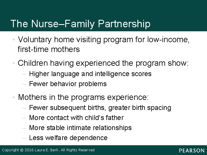 The Nurse–Family Partnership • Voluntary home visiting program for low-income, first-time mothers • Children