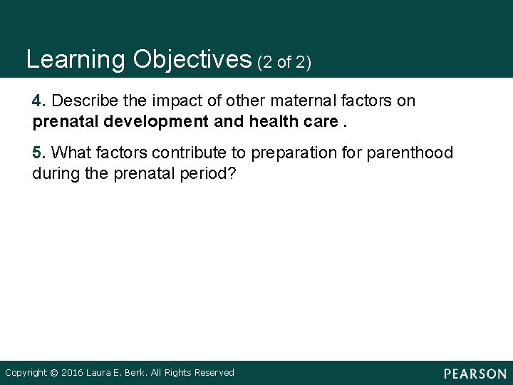 Learning Objectives (2 of 2) • • 4. Describe the impact of other maternal