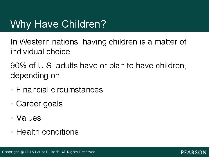 Why Have Children? In Western nations, having children is a matter of individual choice.