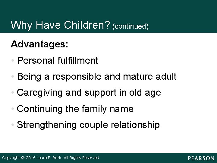 Why Have Children? (continued) Advantages: • Personal fulfillment • Being a responsible and mature