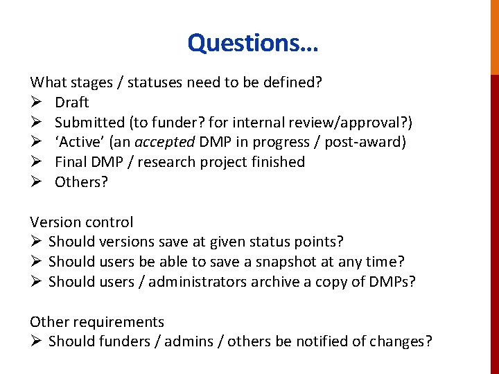 Questions… What stages / statuses need to be defined? Ø Draft Ø Submitted (to
