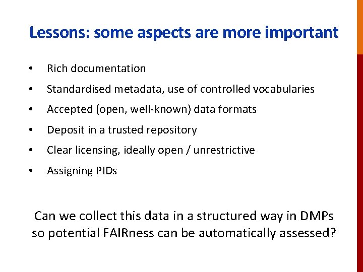 Lessons: some aspects are more important • Rich documentation • Standardised metadata, use of